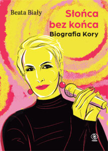 Tytuł: Słońca bez końca. Biografia Kory
Autor: Beata Biały
Wydawnictwo: REBIS
Formaty: EPUB, MOBI