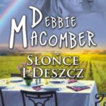 Tytuł: Słońce i deszcz
Autor: Debbie Macomber
Wydawnictwo: HarperCollins Polska
Formaty: EPUB, MOBI