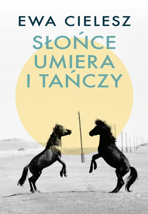 Tytuł: Słońce umiera i tańczy
Autor: Ewa Cielesz
Wydawnictwo: Axis Mundi
Formaty: EPUB, PDF, MOBI