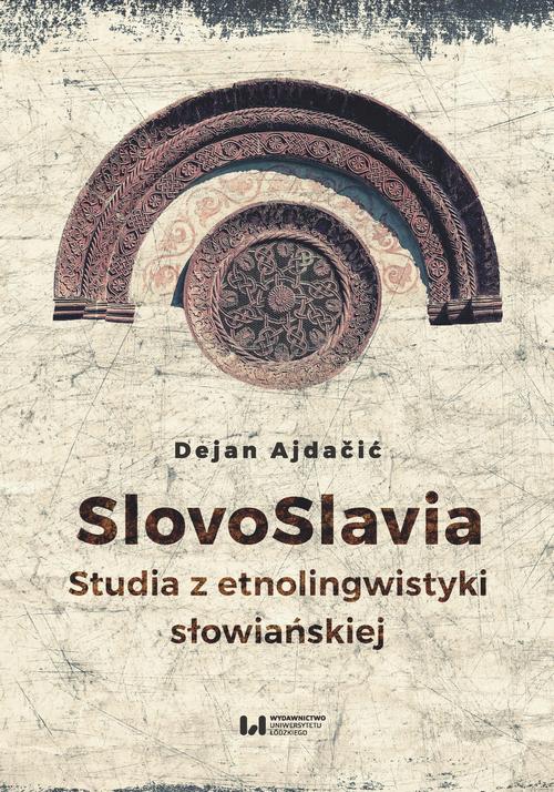Tytuł: SlovoSlavia
Autor: Dejan Ajdačić
Wydawnictwo: Wydawnictwo Uniwersytetu Łódzkiego
Formaty: PDF