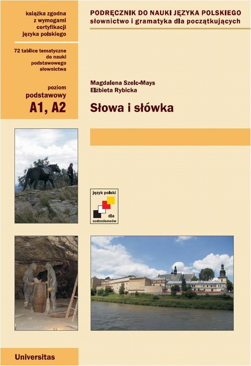 Tytuł: Słowa i słówka. Podręcznik do nauki języka polskiego
Autor: Magdalena Szelc-Mays, Elżbieta Rybicka
Wydawnictwo: Universitas
Formaty: PDF