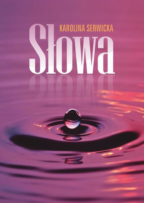 Tytuł: Słowa
Autor: Karolina Serwicka
Wydawnictwo: Pan Wydawca
Formaty: PDF, MOBI, EPUB
