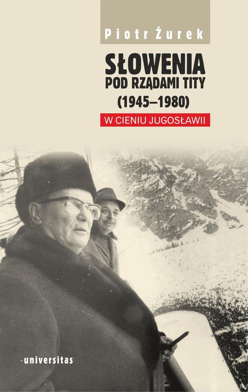 Tytuł: Słowenia pod rządami Tity (1945-1980). W cieniu Jugosławii
Autor: Piotr Żurek
Wydawnictwo: Universitas
Formaty: PDF, EPUB, MOBI