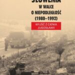 Tytuł: Słowenia w walce o niepodległość (1980-1992)
Autor: Piotr Żurek
Wydawnictwo: Universitas
Formaty: PDF, MOBI, EPUB