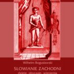 Słowianie Zachodni: dzieje, obyczaje, wierzenia, tom czwarty, część czwarta: Dzieje Słowiańszczyzny Północno-Zachodniej aż do wynarodowienia Słowian zaodrzańskich. Słowianie na wschód o Łaby i Solawy. Lutycy północni i południowi. — okładka e-booka
