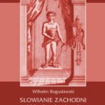 Słowianie Zachodni: dzieje, obyczaje, wierzenia, tom drugi, część druga: Dzieje Słowiańszczyzny północno-zachodniej do połowy XIII wieku Ustrój Słowiańszczyzny północno-zachodniej w epoce od VI do XII wieku — okładka e-booka