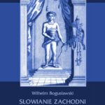 Słowianie Zachodni dzieje, obyczaje, wierzenia. Tom pierwszy. Część pierwsza: Słowiańszczyzna północno-zachodnia od I do VI wieku po Chr. — okładka e-booka