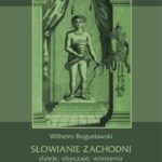 Słowianie Zachodni: dzieje, obyczaje, wierzenia, tom trzeci, część trzecia: Słowiańszczyzna północno-zachodnia od VI do połowy XIII wieku. Zmiana stosunku Polski do Niemiec, Czech i Słowian zaodrzańskich — okładka e-booka