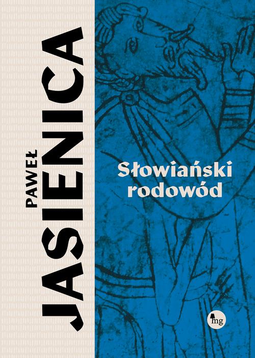 Tytuł: Słowiański rodowód
Autor: Paweł Jasienica
Wydawnictwo: MG
Formaty: EPUB, MOBI