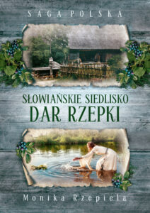 Tytuł: Słowiańskie siedlisko. Dar Rzepki
Autor: Monika Rzepiela
Wydawnictwo: Wydawnictwo Szara Godzina
Formaty: EPUB, MOBI