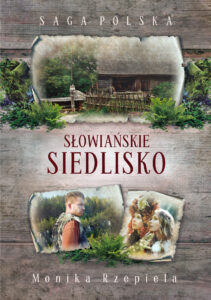 Tytuł: Słowiańskie siedlisko. Saga Polska
Autor: Monika Rzepiela
Wydawnictwo: Wydawnictwo Szara Godzina
Formaty: EPUB, MOBI