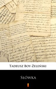 Tytuł: Słówka
Autor: Tadeusz Boy-Żeleński
Wydawnictwo: KtoCzyta.pl
Formaty: EPUB, MOBI