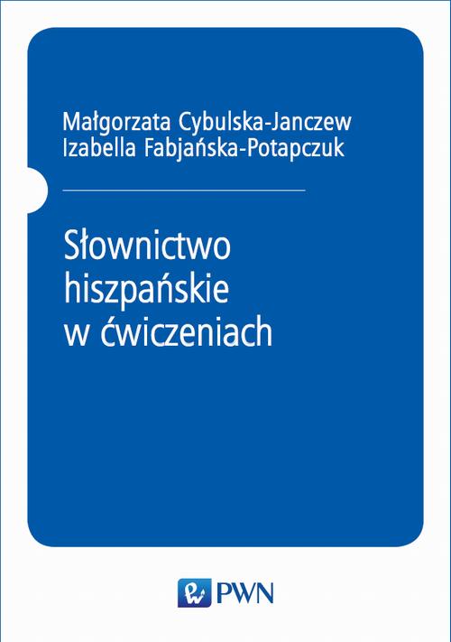 Tytuł: Słownictwo hiszpańskie w ćwiczeniach
Autor: Małgorzata Cybulska-Janczew, Izabella Fabjańska-Potapczuk
Wydawnictwo: Wydawnictwo Naukowe PWN
Formaty: MOBI, EPUB