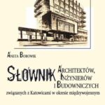 Słownik architektów, inżynierów i budowniczych związanych z Katowicami w okresie międzywojennym — okładka e-booka