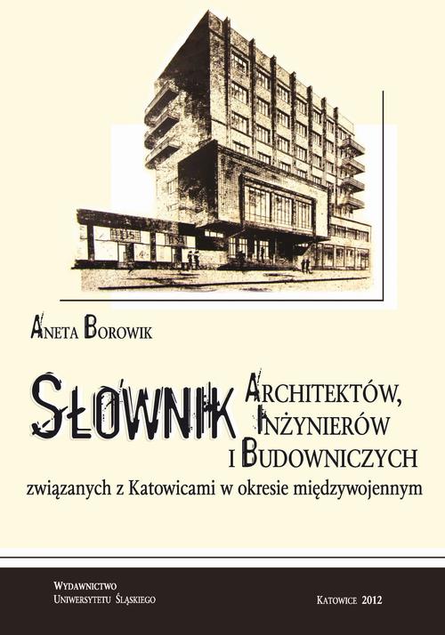 Słownik architektów, inżynierów i budowniczych związanych z Katowicami w okresie międzywojennym — okładka