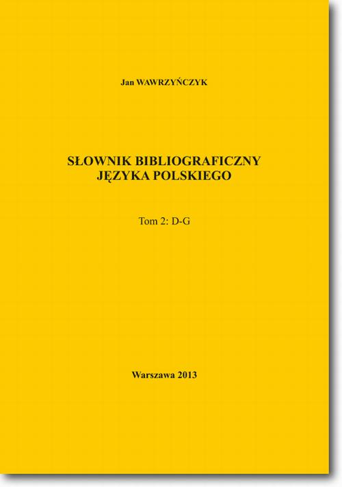 Tytuł: Słownik bibliograficzny języka polskiego Tom 2 (D-G)
Autor: Jan Wawrzyńczyk
Wydawnictwo: BEL Studio
Formaty: PDF