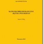 Tytuł: Słownik bibliograficzny języka polskiego Tom 6 (P-Prę)
Autor: Jan Wawrzyńczyk
Wydawnictwo: BEL Studio
Formaty: PDF