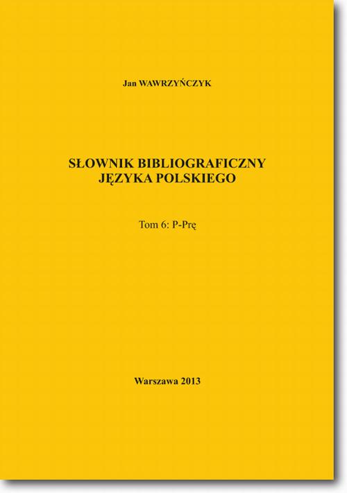 Tytuł: Słownik bibliograficzny języka polskiego Tom 6 (P-Prę)
Autor: Jan Wawrzyńczyk
Wydawnictwo: BEL Studio
Formaty: PDF