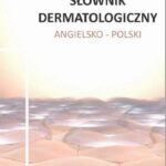 Tytuł: Słownik dermatologiczny angielsko-polski
Autor: Maciej Pawski
Wydawnictwo: Bookplan.pl Joanna Zimny
Formaty: PDF