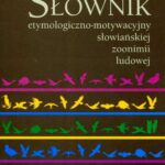 Tytuł: Słownik etymologiczno motywacyjny słowiańskiej zoonimii ludowej Tom 1
Autor: Stefan Warchoł
Wydawnictwo: UMCS
Formaty: PDF