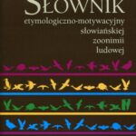 Tytuł: Słownik etymologiczno-motywacyjny słowiańskiej zoonimii ludowej Tom 5
Autor: Stefan Warchoł
Wydawnictwo: UMCS
Formaty: PDF