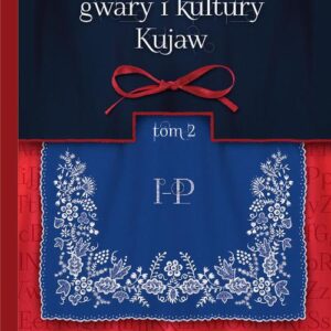 Tytuł: Słownik gwary i kultury Kujaw, tom 2 I-P
Autor: Zofia Sawaniewska-Mochowa
Wydawnictwo: Wydawnictwo Uniwersytetu Kazimierza Wielkiego w Bydgoszczy
Formaty: PDF