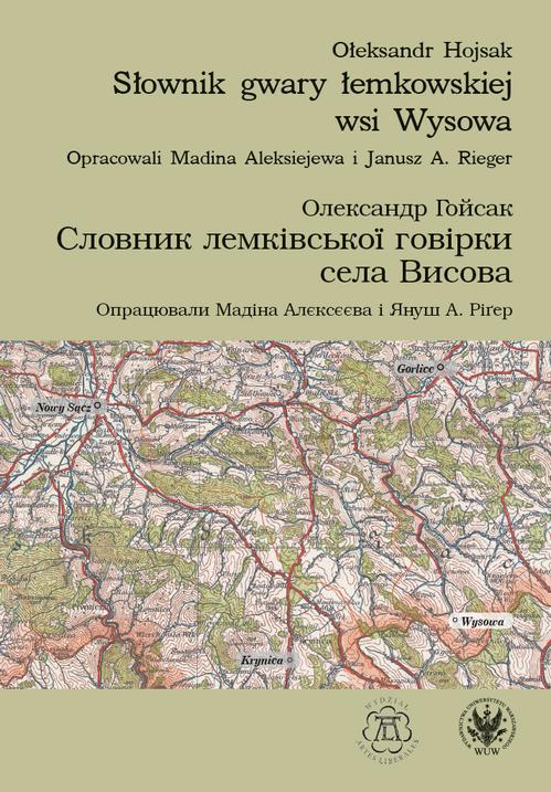Tytuł: Słownik gwary łemkowskiej wsi Wysowa
Autor: Ołeksandr Hojsak
Wydawnictwo: Wydawnictwa Uniwersytetu Warszawskiego
Formaty: EPUB, PDF, MOBI