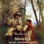 Tytuł: Słownik gwary sandomierskiej
Autor: Andrzej Cebula
Wydawnictwo: Armoryka
Formaty: MOBI, PDF, EPUB