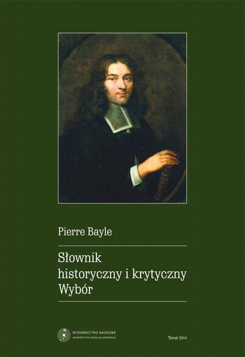 Tytuł: Słownik historyczny i krytyczny. Wybór
Autor: Pierre Bayle
Wydawnictwo: Wydawnictwo Naukowe UMK
Formaty: PDF