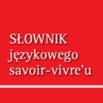 Tytuł: Słownik językowego savoir-vivre`u (wydanie 1)
Autor: Małgorzata Marcjanik
Wydawnictwo: Wydawnictwa Uniwersytetu Warszawskiego
Formaty: PDF
