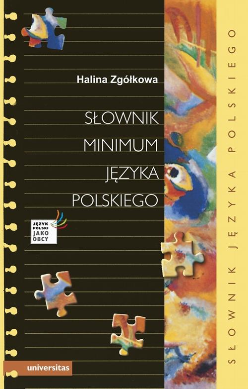 Tytuł: Słownik minimum języka polskiego
Autor: Halina Zgółkowa
Wydawnictwo: Universitas
Formaty: PDF