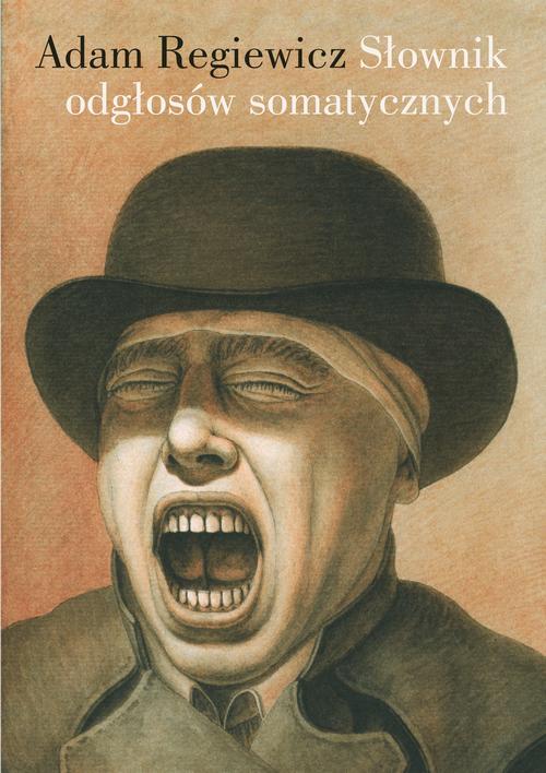 Tytuł: Słownik odgłosów somatycznych
Autor: Adam Regiewicz
Wydawnictwo: Słowo/Obraz Terytoria
Formaty: MOBI, EPUB