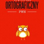 Tytuł: Słownik ortograficzny PWN
Autor: Lidia Drabik
Wydawnictwo: Wydawnictwo Naukowe PWN
Formaty: MOBI, EPUB