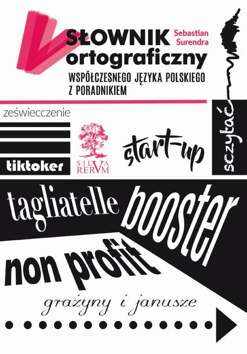 Tytuł: Słownik ortograficzny współczesnego języka polskiego z poradnikiem
Autor: Surendra Sebastian
Wydawnictwo: Silva Rerum
Formaty: PDF
