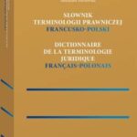 Tytuł: Słownik terminologii prawniczej. Francusko-polski
Autor: Aleksandra Machowska
Wydawnictwo: Wolters Kluwer
Formaty: PDF