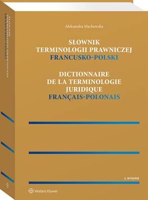 Tytuł: Słownik terminologii prawniczej. Francusko-polski
Autor: Aleksandra Machowska
Wydawnictwo: Wolters Kluwer
Formaty: PDF
