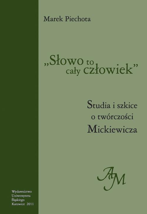 Tytuł: "Słowo to cały człowiek"
Autor: Marek Piechota
Wydawnictwo: Wydawnictwo Uniwersytetu Śląskiego
Formaty: PDF