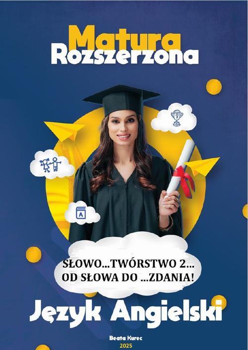 Tytuł: Słowo...twórstwo 2, od słowa do...zdania! Matura rozszerzona, język angielski.
Autor: Beata Kurec
Wydawnictwo: Beata Kurec
Formaty: PDF