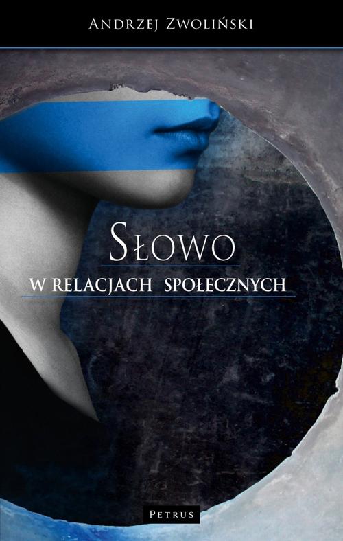 Tytuł: SŁOWO w relacjach społecznych
Autor: Ks. Andrzej Zwoliński
Wydawnictwo: Petrus
Formaty: PDF