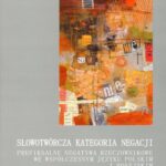 Słowotwórcza kategoria negacji. Prefiksalne negatywa rzeczownikowe we współczesnym języku polskim i rosyjskim — okładka e-booka