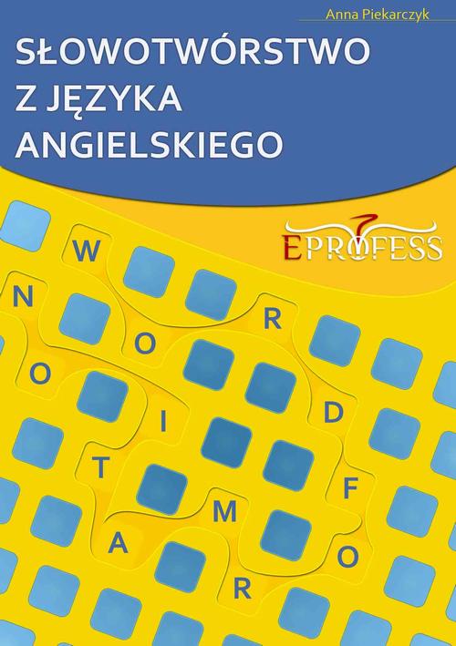 Tytuł: Słowotwórstwo z Języka Angielskiego
Autor: Anna Piekarczyk
Wydawnictwo: Eprofess
Formaty: PDF, EPUB, MOBI
