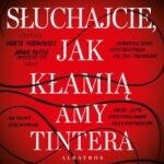Tytuł: SŁUCHAJCIE, JAK KŁAMIĄ
Autor: Amy Tintera
Wydawnictwo: Albatros
Formaty: MP3