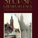 Słupsk i ziemia słupska od średniowiecza do współczesności — okładka e-booka