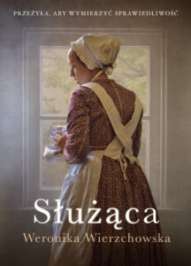 Tytuł: Służąca
Autor: Weronika Wierzchowska
Wydawnictwo: Wydawnictwo Szara Godzina
Formaty: EPUB, MOBI