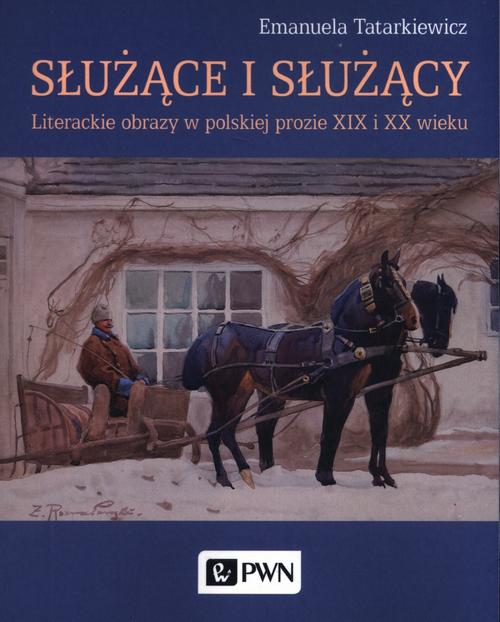 Tytuł: Służące i służący
Autor: Emanuela Tatarkiewicz
Wydawnictwo: Wydawnictwo Naukowe PWN
Formaty: EPUB, MOBI
