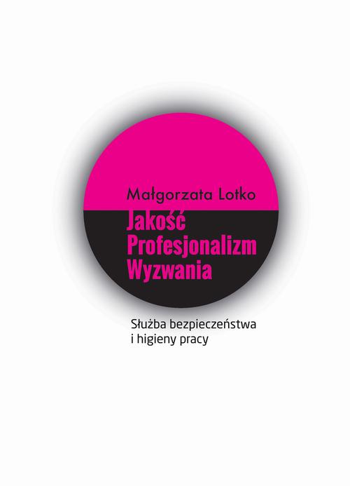 Tytuł: Służba bezpieczeństwa i higieny pracy. Jakość. Profesjonalizm. Wyzwania.
Autor: Małgorzata Lotko
Wydawnictwo: Spatium
Formaty: PDF
