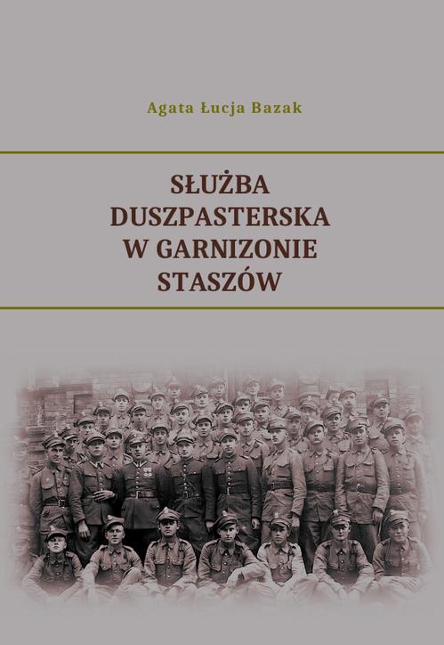 Tytuł: Służba duszpasterska w Garnizonie Staszów
Autor: Agata Łucja Bazak
Wydawnictwo: Armoryka
Formaty: PDF