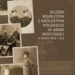 Tytuł: Służba rekrutów z Królestwa Polskiego w armii rosyjskiej w latach 1874-1913
Autor: Jacek Legieć
Wydawnictwo: Uniwersytet Jana Kochanowskiego
Formaty: PDF