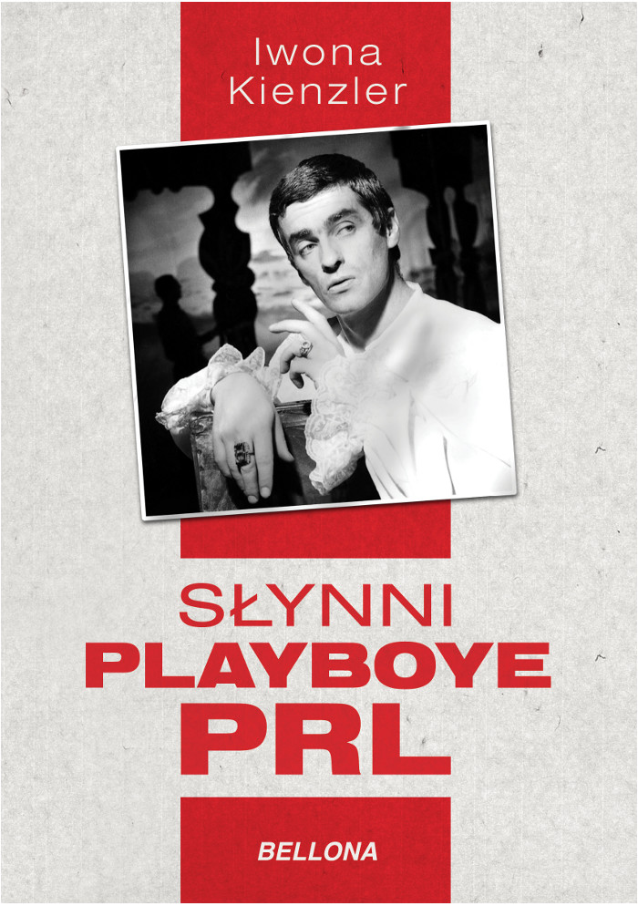 Tytuł: Słynni playboye PRL
Autor: Iwona Kienzler
Wydawnictwo: Bellona
Formaty: EPUB, MOBI