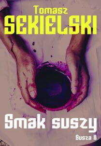 Tytuł: Smak suszy. Trylogia Susza. Część 2
Autor: Tomasz Sekielski
Wydawnictwo: Od deski do deski
Formaty: EPUB, MOBI